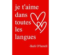 Je t'aime dans toutes les langues: Poèmes qui parlent le langage universel de l'amour