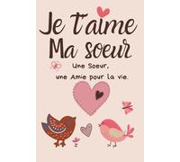 Je t'aime ma soeur: Carnet de notes, 100 pages lignées + 10 pages de citations
