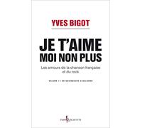 Je t'aime, moi non plus: Les amours de la chanson française et du rock