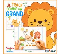 Je Trace Comme Un Grand: Livre de graphisme et coloriage pour enfants dès 3 ans - Activités de pré-écriture, motricité fine, dessins d’animaux mignons ... - Idéal maternelle, apprentissage ludique