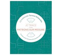 Je trace mes patrons sur mesure La méthode Teresa Gilewska: Construction et bases de transformation