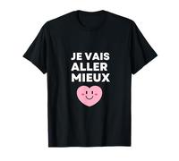 Je Vais Aller Mieux - Espoir Positivité Résilience Guérison T-Shirt