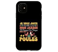 Je Veux Juste Travailler Dans Mon Jardin Et Passer Du Temps Case for iPhone 11