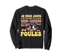 Je Veux Juste Travailler Dans Mon Jardin Et Passer Du Temps Sweatshirt