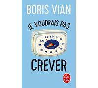 Je voudrais pas crever (Ldp Litterature)