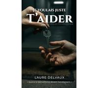 Je voulais juste t’aider: Thriller psychologique - Quand la bienveillance devient harcèlement.