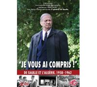 Je Vous Ai Compris - de Gaulle et l'AlgA©rie 1958 - 1962