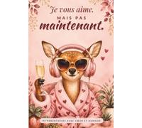Je vous aime. Mais pas maintenant: 99 parenthèses anti-stress pour les femmes qui pensent à tout le monde - sauf à elles. Le livre drôle et l'idée ... pour une amie, une collègue ou une maman