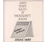 Jealous Heart - And They Said It Wouldn't Rain