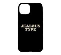 Jealous Type Funny Sarcastic Confident Humor Bold Quote Case for iPhone 15 Plus