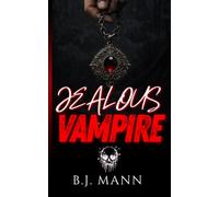 JEALOUS VAMPIRE: A Feral, Possessive, Dark Paranormal Romance of Obsession and Blood (Jealous & Possessive)
