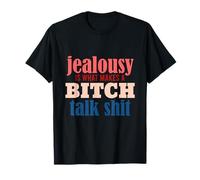 Jealousy Is What Makes A Bitch Talk Shit Backstabbers T-Shirt