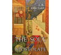 Jean-Baptiste Chautard J B Chaut The Soul of The Apostol (Paperback) (US IMPORT)