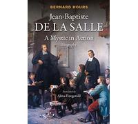 Jean-Baptiste De La Salle: A Mystic in Action