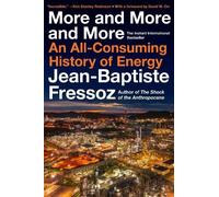 Jean-Baptiste Fressoz – More and More and More – An All-Consuming History of Energy – Hardback