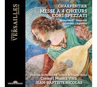 Jean-Baptiste Nicolas; Consort Musica Vera; Chœur de l'Opéra Royal - Charpentier: Messe à 4 Chœurs. Cori Spezzati