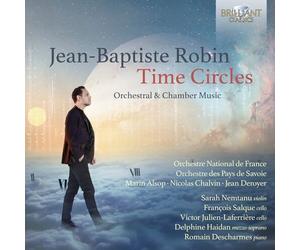 Jean-Baptiste Robin : Jean-Baptiste Robin: Time Circles: Orchestral & Chamber