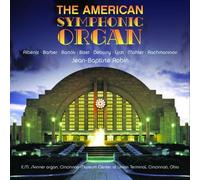 Jean-Baptiste Robin - The American Symphonic Organ