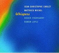 Jean-Christophe Cholet, Matthieu Michel, Didier Ithursarry & Ramon Lopez - Whispers