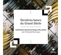 Jean-Christophe Revel & Andre Raison – Dernieres Lueurs du Grand Siecle (Orgue) – CD – Harmonia Mundi