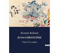 Jean-Christophe: Tome II Le matin