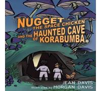 Jean Davis Nugget the Space Chicken & the Haunted Cave of Korabumba Jean Davis Multicolor