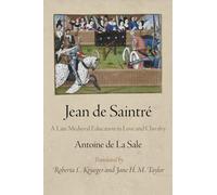 Jean de Saintré: A Late Medieval Education in Love and Chivalry (The Middle Ages Series)