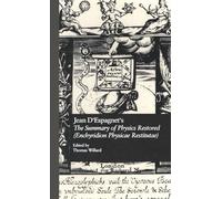 Jean D'Espagnet's The Summary of Physics Restored (Enchyridion Physicae Restitutae): The 1651 Translation with D'Espagnet's Arcanum (1650): 7 (English Renaissance Hermeticism)