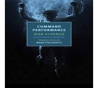 Jean Echenoz Command Performance Paperback Book Jean Echenoz Multicolor