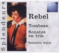 Jean-Fery Rebel - Sonates En Trio (Rebel Ensemble)