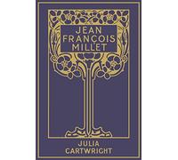 Jean François Millet: his Life and Letters