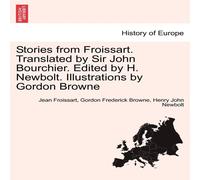 Jean Froissart Stories from Froissart. Translated by Sir John Bourchier. Edited Jean Froissart Multicolor