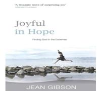 Jean Gibson Joyful in Hope : Finding God in the Extremes Paperback Book Jean Gibson Multicolor