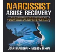 Jean Harrison Narcissist Abuse Recovery: The Ultimate Guide for How to Jean Harrison Multicolor