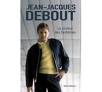 Jean-Jacques Debout : La couleur des fantômes