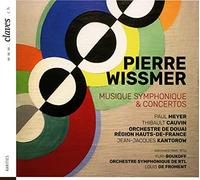 Jean-Jacques Kantorow; Paul Meyer; Thibault Cauvin; Orchestre de Douai - Region Hauts-de-France - Pierre Wissmer: Musique symphonique et concertos