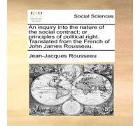 Jean-Jacques Rousseau An inquiry into the nature of the social contract; or principles Jean-Jacques Rousseau Multicolor