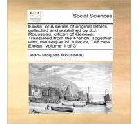 Jean-Jacques Rousseau Eloisa: or A series of original letters, collected & published Jean-Jacques Rousseau Multicolor