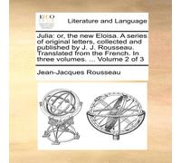 Jean-Jacques Rousseau Julia: or, the new Eloisa. A series of original letters, collected Jean-Jacques Rousseau Multicolor