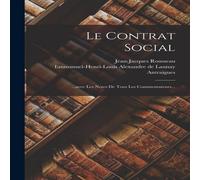 Jean-Jacques Rousseau Le Contrat Social: Les Notes De Tous Les Commentateurs.. Jean-Jacques Rousseau Multicolor