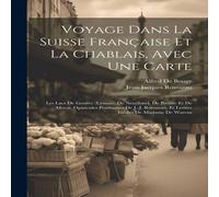Jean-Jacques Rousseau Voyage Dans La Suisse Française Et La Chablais, Avec Une Carte: Jean-Jacques Rousseau Multicolor