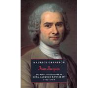 Jean-Jacques: The Early Life and Work of Jean-Jacques Rousseau 1712-1754