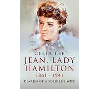 Jean, Lady Hamilton, 1861-1941: Diaries of A Soldier's Wife