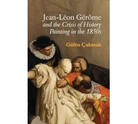 Jean-Leon Gerome and the Crisis of History Painting in the 1850s