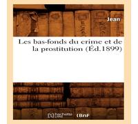 Jean Les bas-fonds du crime et de la prostitution (Ed.1899) Paperback Book Jean Multicolor