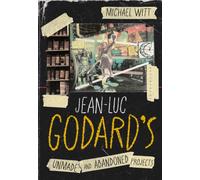 Jean-Luc Godard’s Unmade and Abandoned Projects