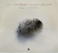 Thomas, Jean-Luc & Ravichandra Kulur - Magic Flutes