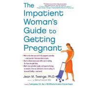Jean M. Twenge The Impatient Woman's Guide to Getting Pr (Paperback) (US IMPORT)