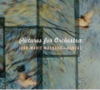 Jean Marie Machado & Orchestre Danzes - Pictures For Orchestra