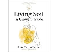 Jean-Martin Fortier - Living Soil A Growers Guide - Paperback - M245z